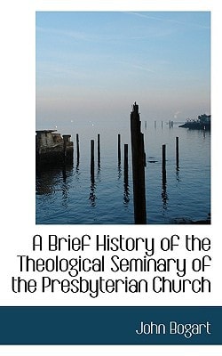 A Brief History of the Theological Seminary of the Presbyterian Church