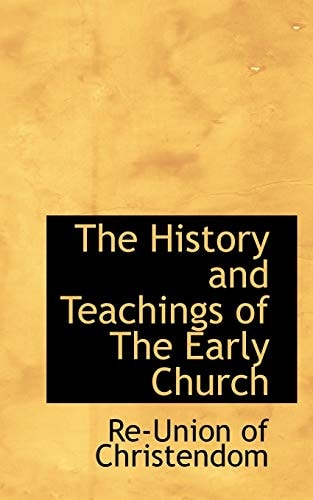 The History and Teachings of The Early Church