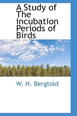 A Study of The incubation Periods of Birds