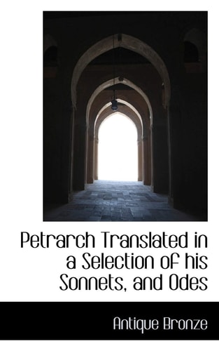 Petrarch Translated in a Selection of his Sonnets, and Odes