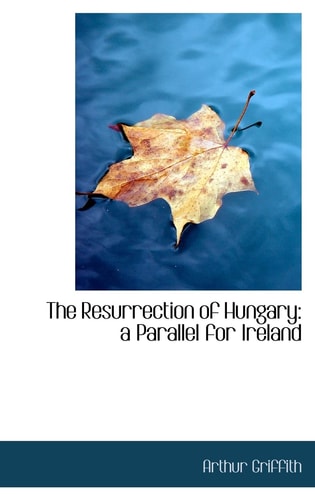 The Resurrection of Hungary: a Parallel for Ireland