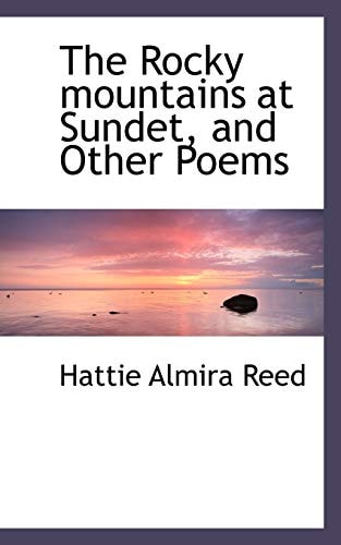 The Rocky mountains at Sundet, and Other Poems