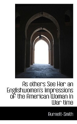 As others See Her an Englishwomen's Impressions of the American Woman in War time