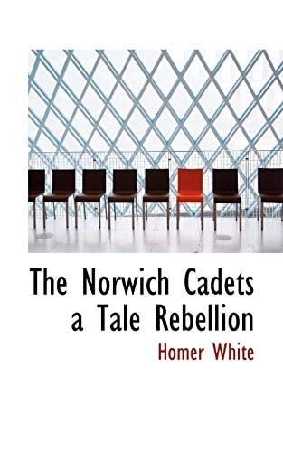The Norwich Cadets a Tale Rebellion