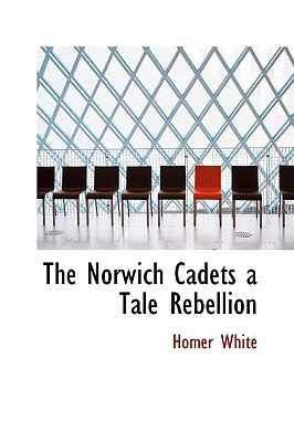 The Norwich Cadets a Tale Rebellion