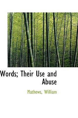 Words; Their Use and Abuse