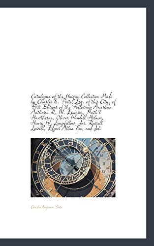 Catalogue of the Unique Collection Made by Charles B. Foote, Esq. of this City, of First Editions of