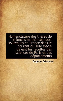 Nomenclature des thèses de sciences mathématiques: soutenues en France dans le courant du XIXe siècl