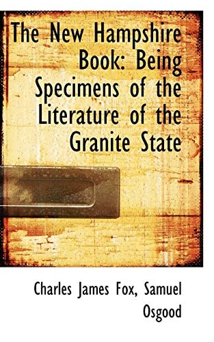 The New Hampshire Book: Being Specimens of the Literature of the Granite State