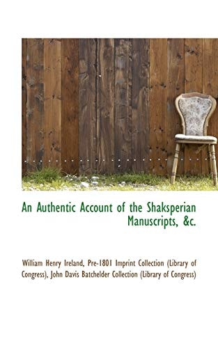 An Authentic Account of the Shaksperian Manuscripts, &c.