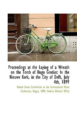 Proceedings at the Laying of a Wreath on the Tomb of Hugo Grotius: In the Nieuwe Kerk, in the City o