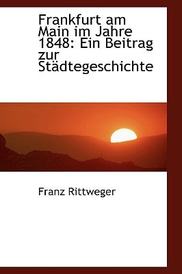 Frankfurt am Main im Jahre 1848: Ein Beitrag zur Städtegeschichte