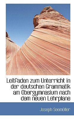 Leitfaden zum Unterricht in der deutschen Grammatik am Obergymnasium nach dem neuen Lehrplane