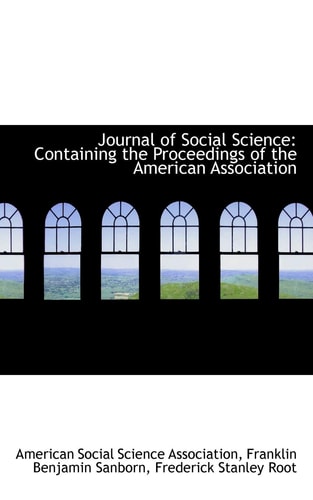 Journal of Social Science: Containing the Proceedings of the American Association