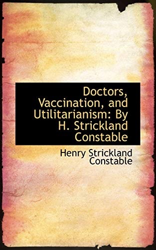 Doctors, Vaccination, and Utilitarianism: By H. Strickland Constable