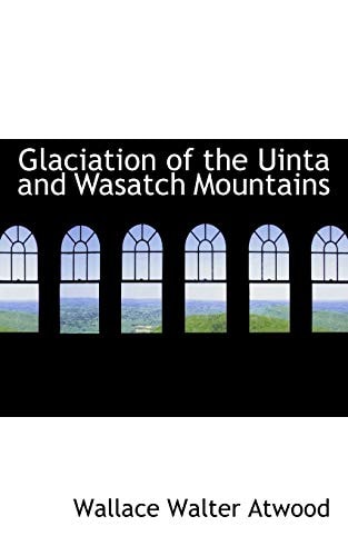 Glaciation of the Uinta and Wasatch Mountains
