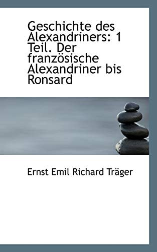 Geschichte des Alexandriners: 1 Teil. Der französische Alexandriner bis Ronsard