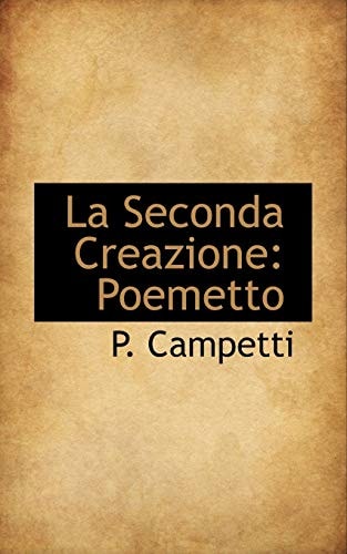 La Seconda Creazione: Poemetto