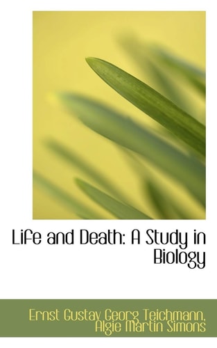 Life and Death: A Study in Biology