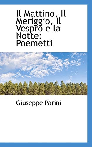 Il Mattino, Il Meriggio, Il Vespro e la Notte: Poemetti