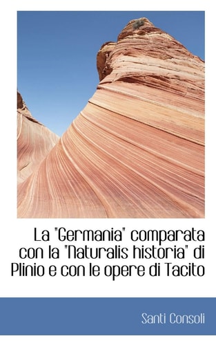 La "Germania" comparata con la "Naturalis historia" di Plinio e con le opere di Tacito