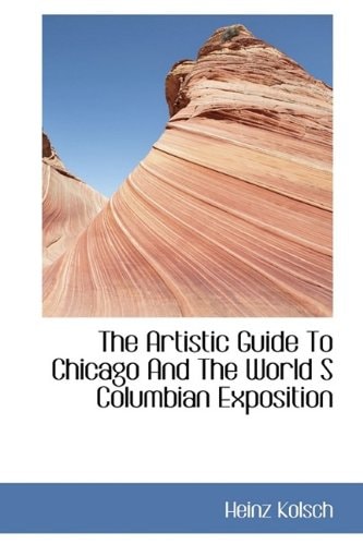 The Artistic Guide To Chicago And The World S Columbian Exposition