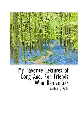 My Favorite Lectures of Long Ago, For Friends Who Remember