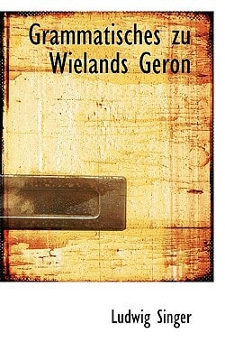 Grammatisches zu Wielands Geron