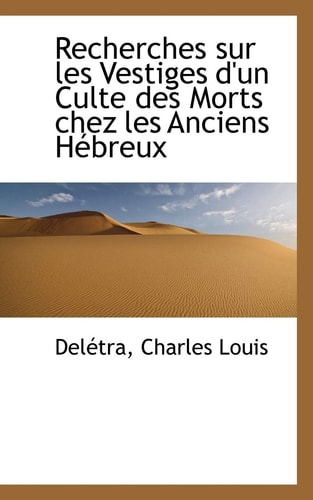 Recherches sur les Vestiges d'un Culte des Morts chez les Anciens Hébreux