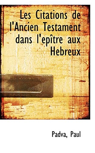 Les Citations de l'Ancien Testament dans l'épître aux Hébreux