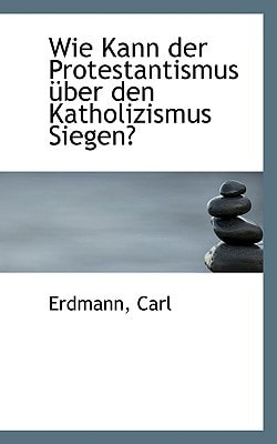 Wie Kann der Protestantismus über den Katholizismus Siegen?