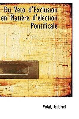 Du Veto d'Exclusion en Matière d'élection Pontificale