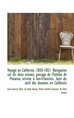 Voyage en Californie, 1850-1851: Navigation sur les deux océans; passage de l'Isthme de Panama; arri