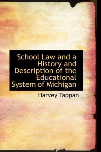 School Law and a History and Description of the Educational System of Michigan