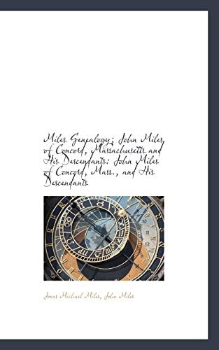 Miles Genealogy; John Miles of Concord, Massachusetts and His Descendants: John Miles of Concord, Ma