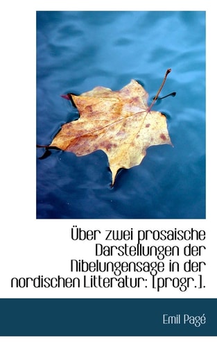 Über zwei prosaische Darstellungen der Nibelungensage in der nordischen Litteratur: [progr.].