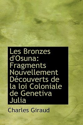 Les Bronzes d'Osuna: Fragments Nouvellement Découverts de la loi Coloniale de Genetiva Julia