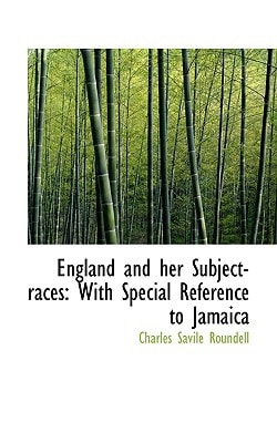 England and her Subject-races: With Special Reference to Jamaica