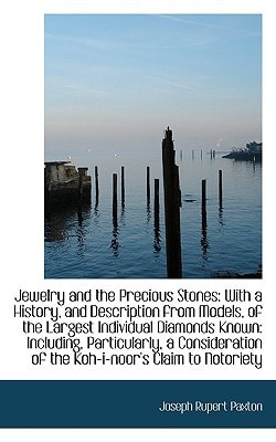 Jewelry and the Precious Stones: With a History, and Description from Models