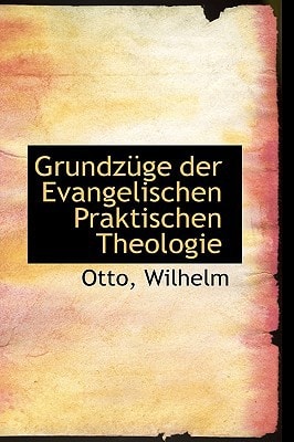 Grundzüge der Evangelischen Praktischen Theologie