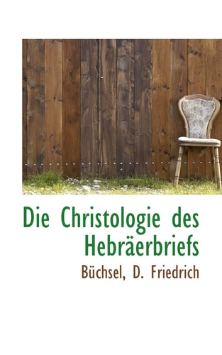 Die Christologie des Hebräerbriefs