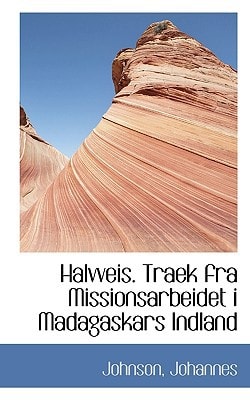 Halvveis. Traek fra Missionsarbeidet i Madagaskars Indland