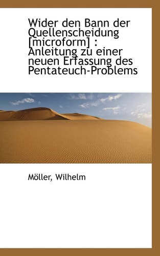 Wider Den Bann Der Quellenscheidung [Microform]: Anleitung Zu Einer Neuen Erfassung Des Pentateuch-