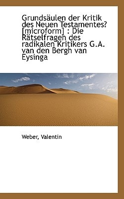 Grundsaulen Der Kritik Des Neuen Testamentes? [Microform]: Die Ratselfragen Des Radikalen Kritikers