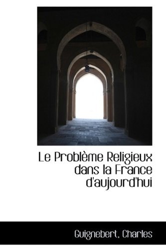 Le Problème Religieux dans la France d'aujourd'hui