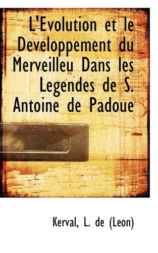 L'Évolution et le Développement du Merveilleu Dans les Legendes de S. Antoine de Padoue