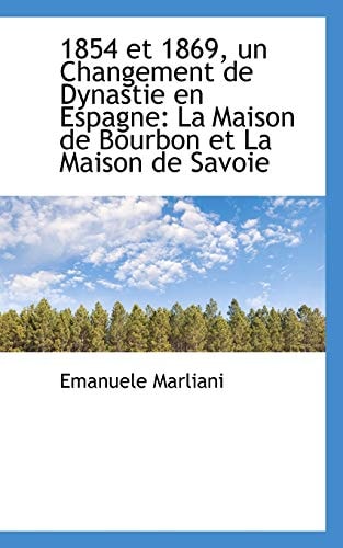 1854 et 1869, un Changement de Dynastie en Espagne: La Maison de Bourbon et La Maison de Savoie