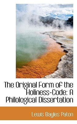 The Original Form of the Holiness-Code: A Philological Dissertation