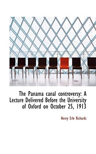 The Panama canal controversy: A Lecture Delivered Before the University of Oxford on October 25, 191