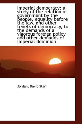 Imperial democracy; a study of the relation of government by the people, equality before the law, an